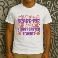You Don't Scare Me Kindergarten Teacher T-Shirt thumb 3