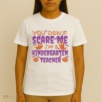 You Don't Scare Me Kindergarten Teacher T-Shirt thumb 4