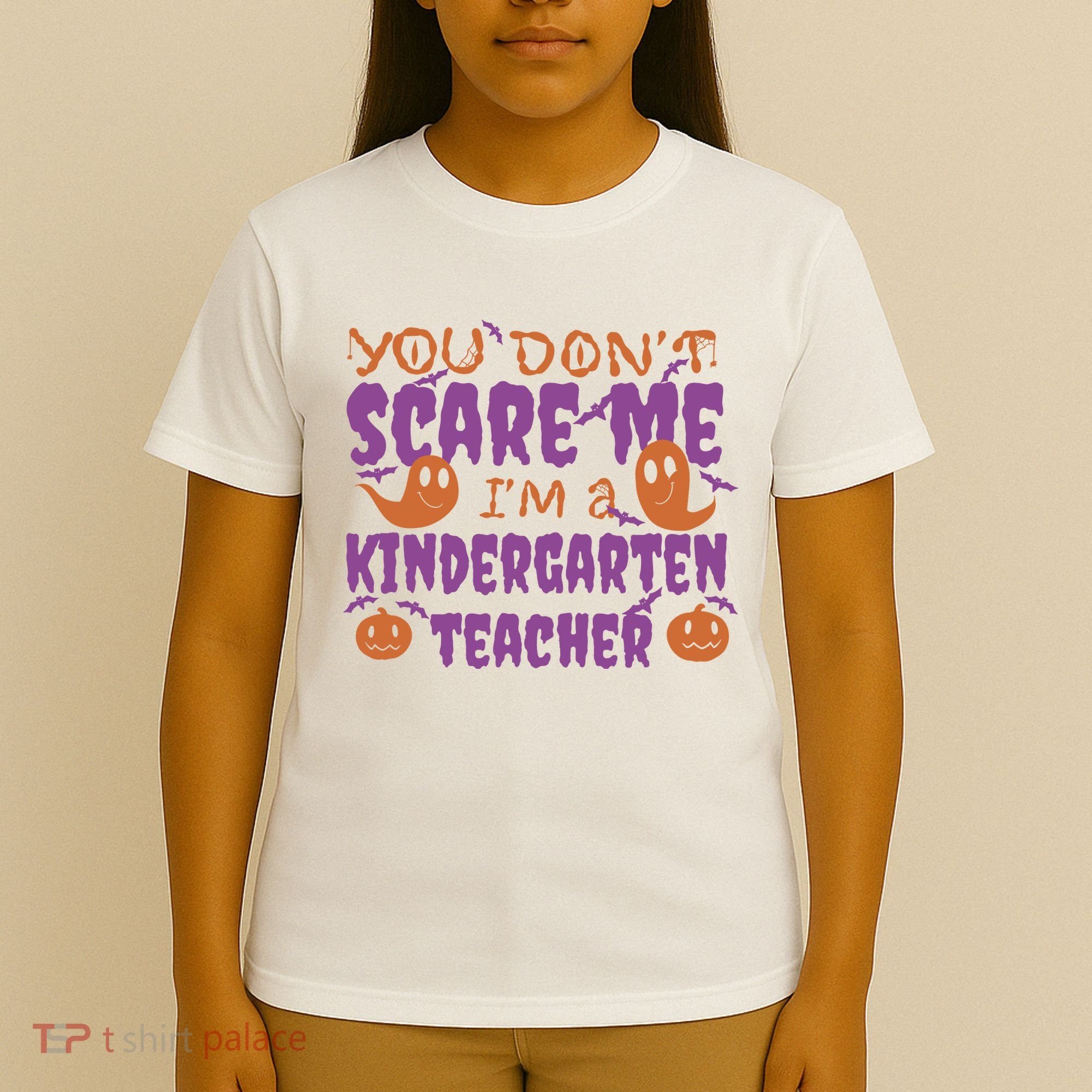 You Don't Scare Me Kindergarten Teacher T-Shirt
