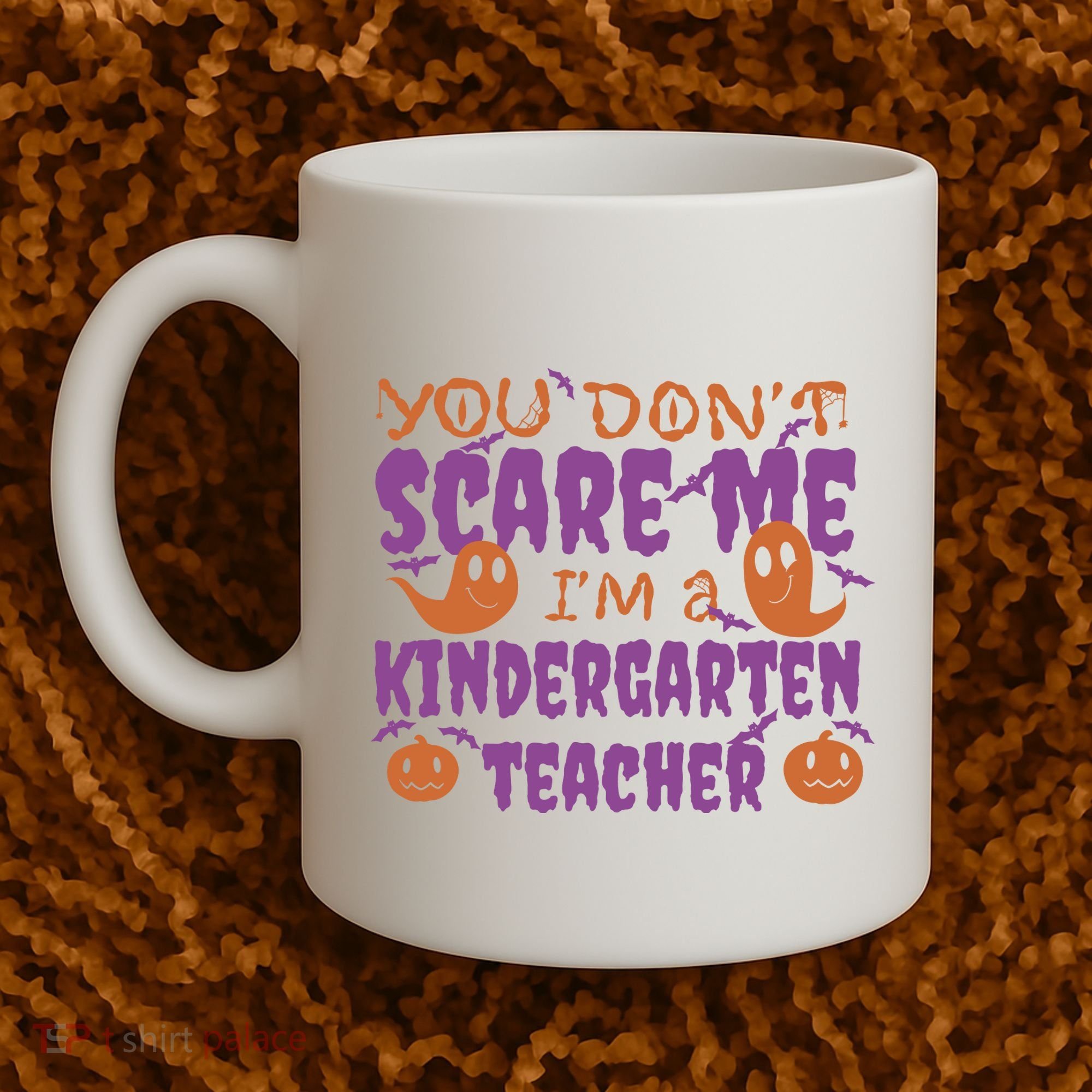 You Don't Scare Me Kindergarten Teacher Coffee Mug