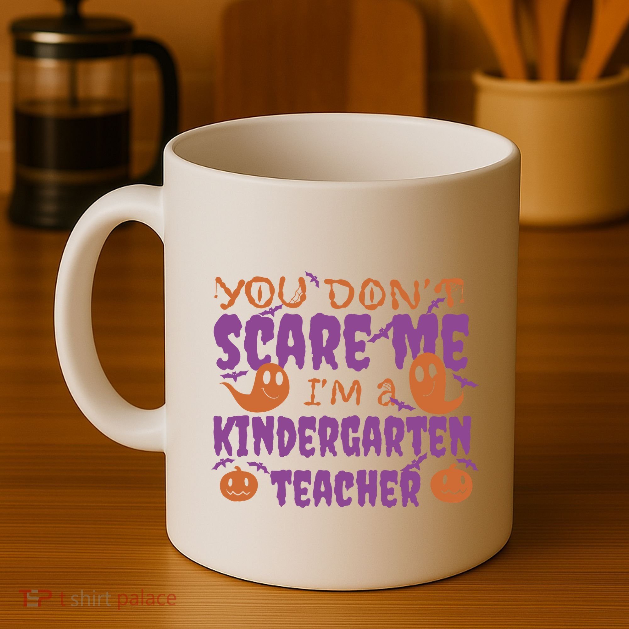 You Don't Scare Me Kindergarten Teacher Coffee Mug