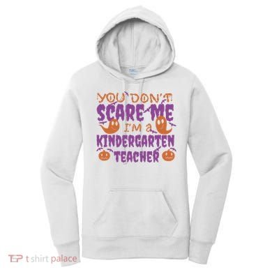 You Don't Scare Me Kindergarten Teacher Women's Hoodie