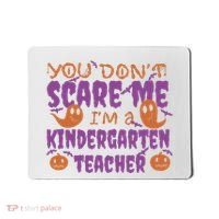 You Don't Scare Me Kindergarten Teacher Mousepad thumb 0