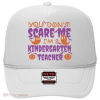 You Don't Scare Me Kindergarten Teacher Hat thumb 0