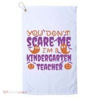 You Don't Scare Me Kindergarten Teacher Golf Towel thumb 0