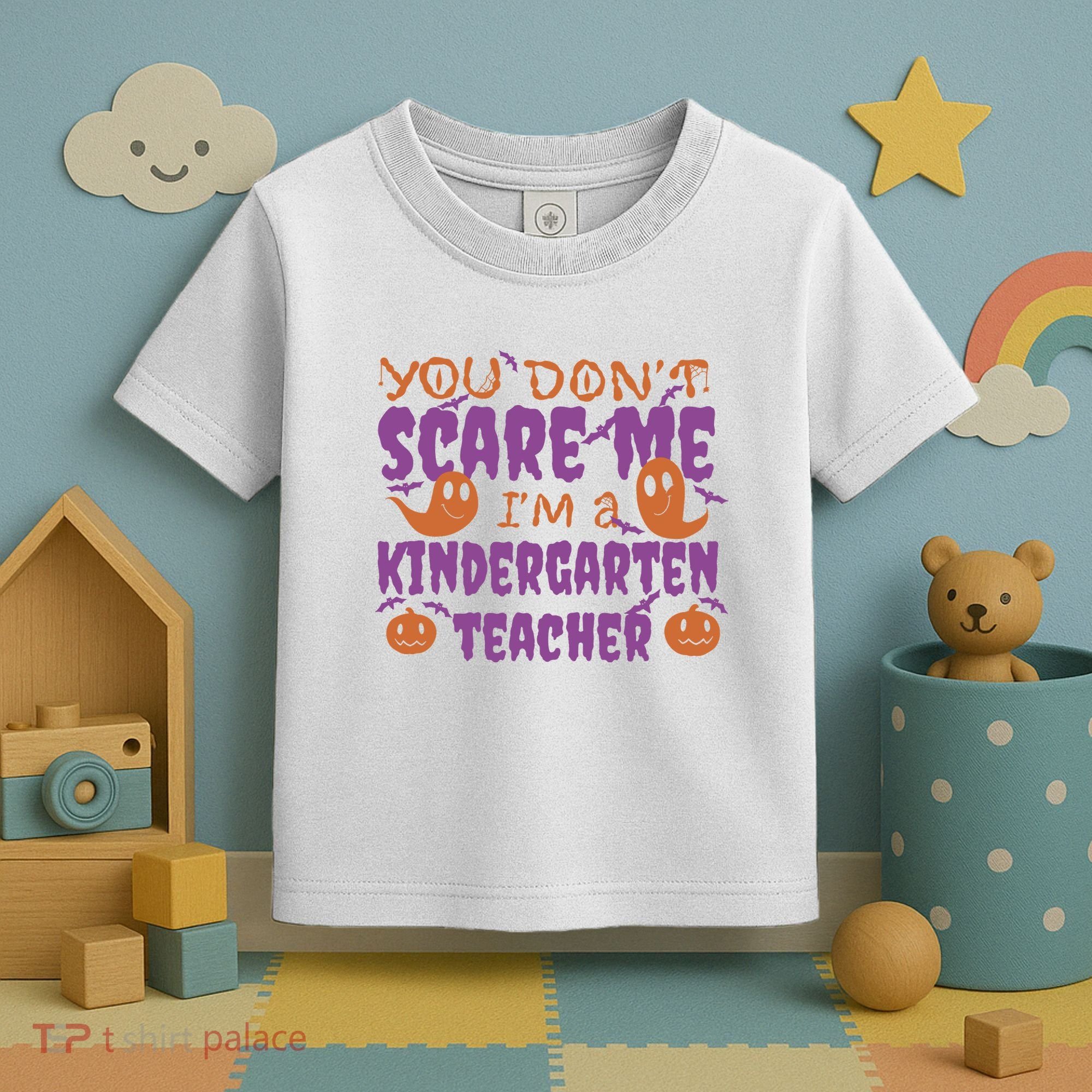 You Don't Scare Me Kindergarten Teacher Toddler T-Shirt