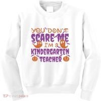 You Don't Scare Me Kindergarten Teacher Kids Sweatshirt thumb 0