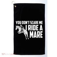 You DonT Scare Me I Ride A Mare Horse Lovers Gift Golf Towel thumb 0