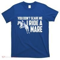 You DonT Scare Me I Ride A Mare Horse Lovers Gift T-Shirt thumb 0