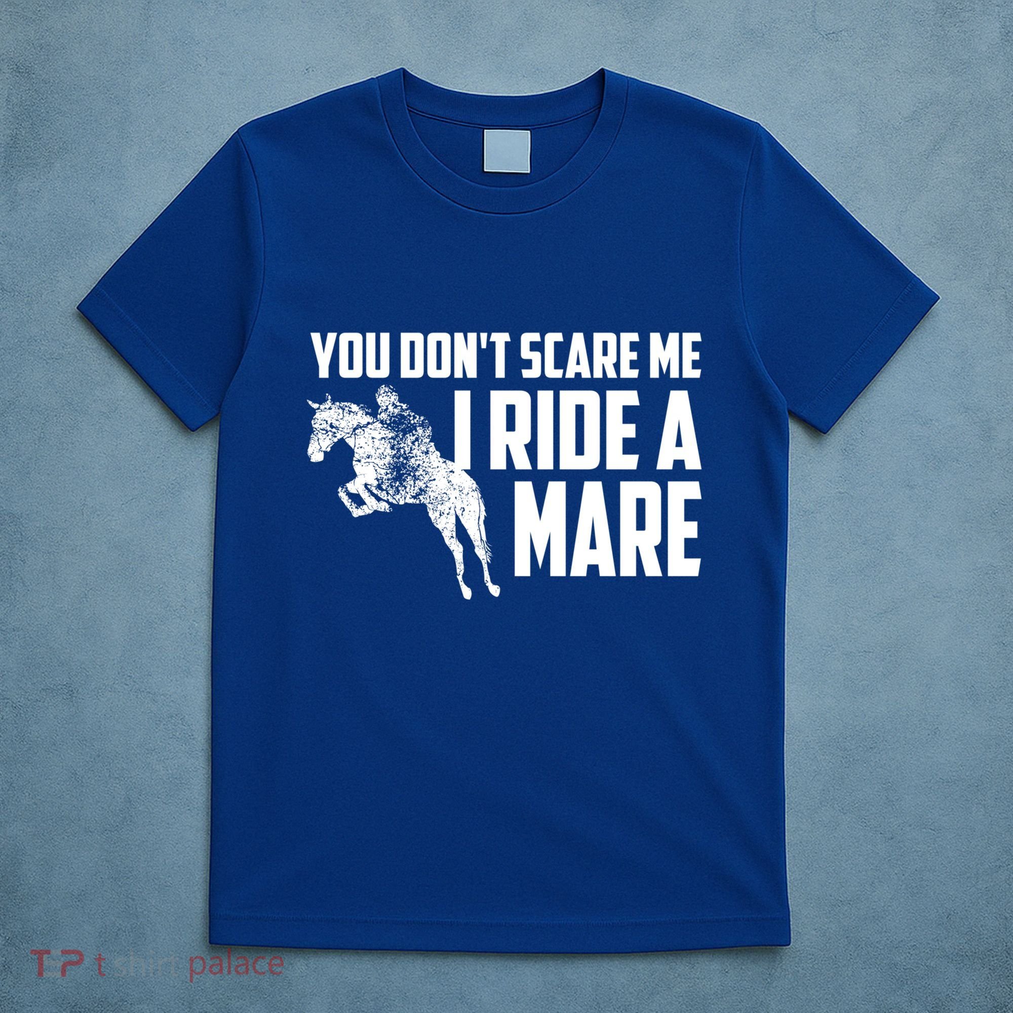 You DonT Scare Me I Ride A Mare Horse Lovers Gift T-Shirt