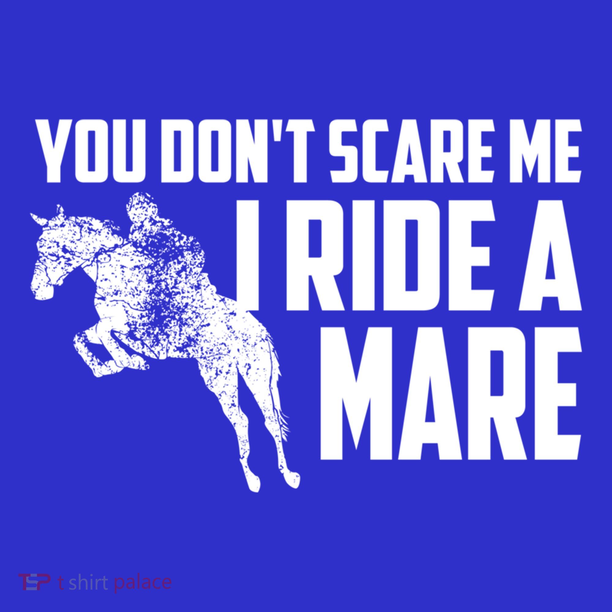 You DonT Scare Me I Ride A Mare Horse Lovers Gift T-Shirt