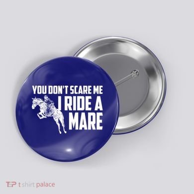 You DonT Scare Me I Ride A Mare Horse Lovers Gift Button