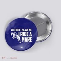 You DonT Scare Me I Ride A Mare Horse Lovers Gift Button thumb 0