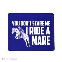 You DonT Scare Me I Ride A Mare Horse Lovers Gift Mousepad thumb 0