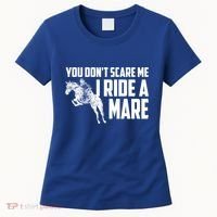 You DonT Scare Me I Ride A Mare Horse Lovers Gift Women's T-Shirt thumb 0