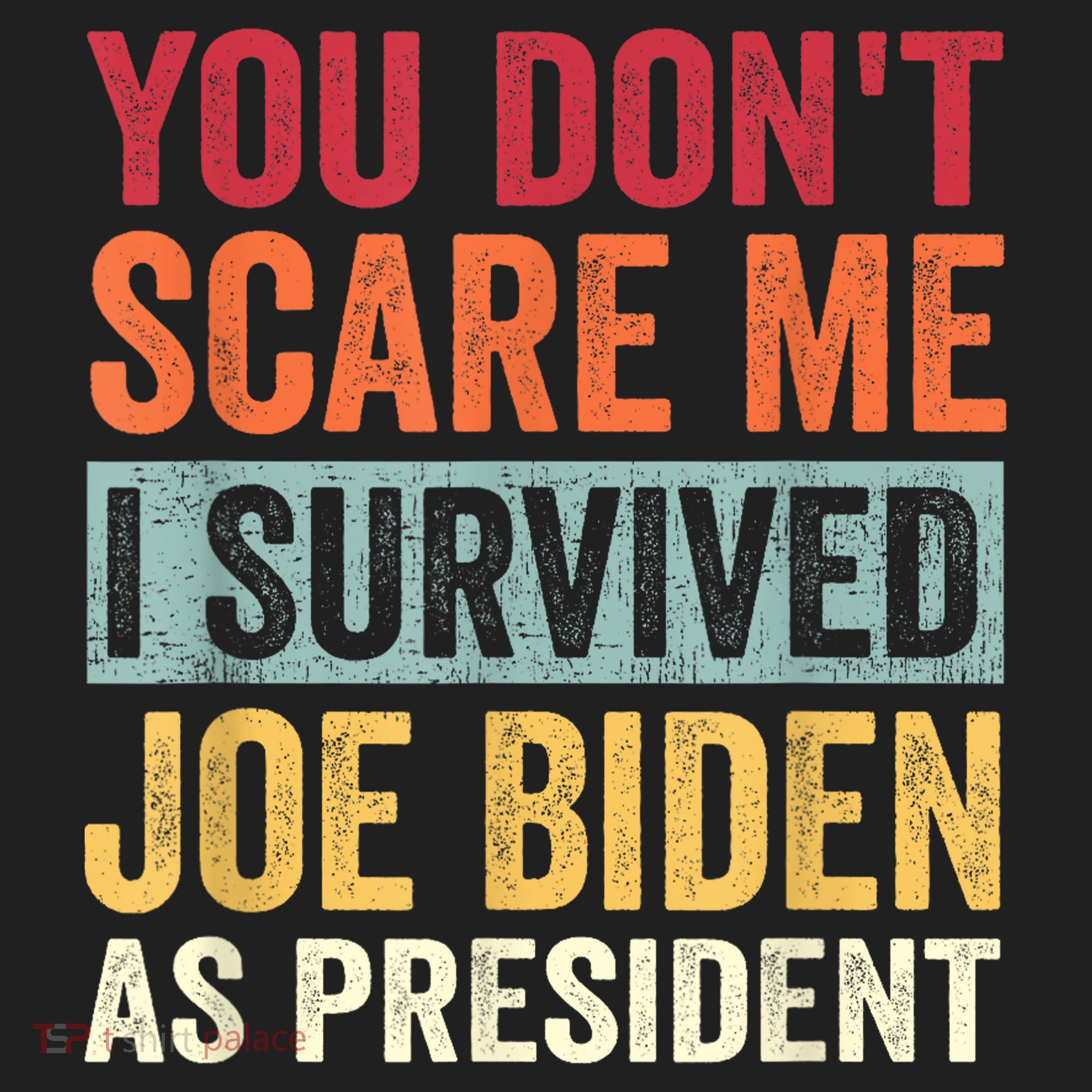 You Dont Scare Me I Survived Joe Biden As President Women's Sweatshirt