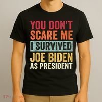 You Dont Scare Me I Survived Joe Biden As President T-Shirt thumb 3