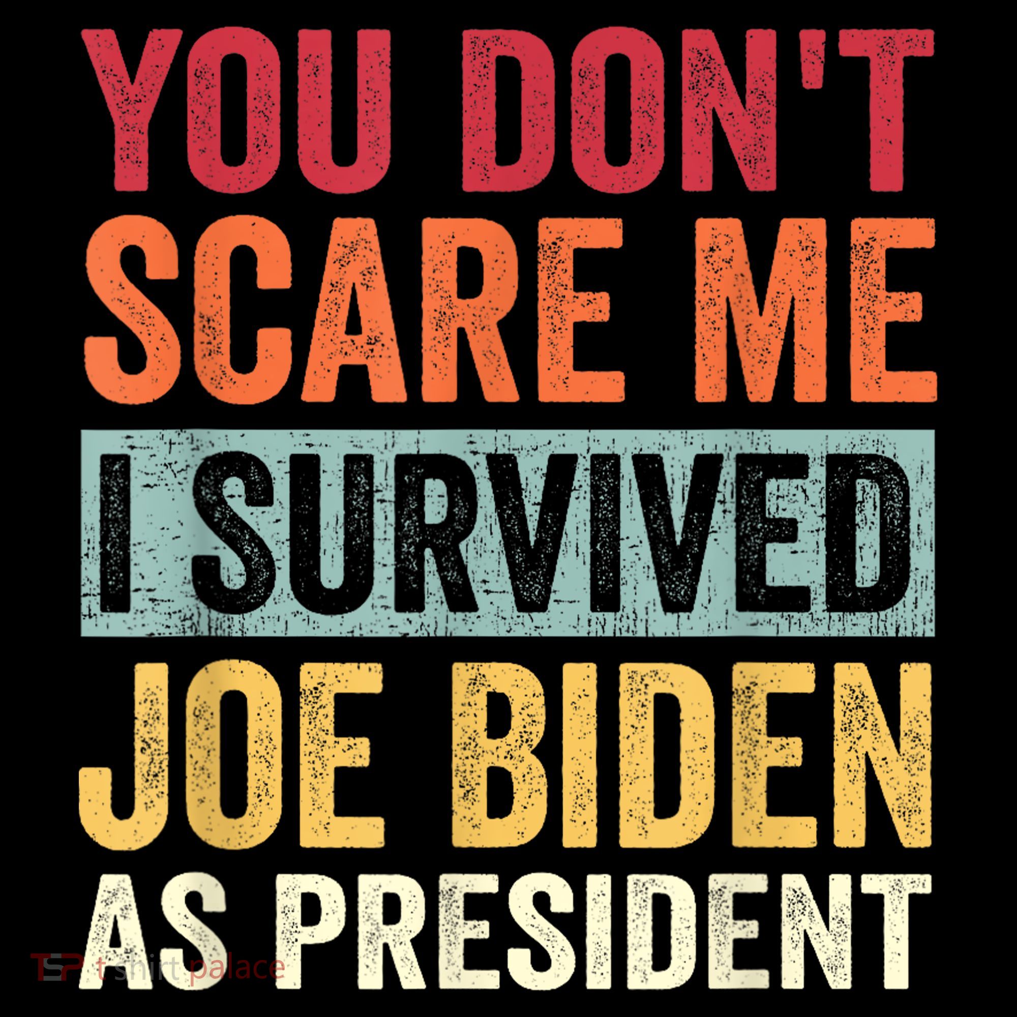You Dont Scare Me I Survived Joe Biden As President Coffee Mug