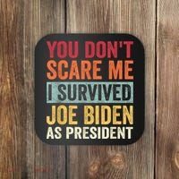 You Dont Scare Me I Survived Joe Biden As President Coaster thumb 0