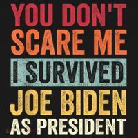 You Dont Scare Me I Survived Joe Biden As President Toddler Hoodie thumb 2