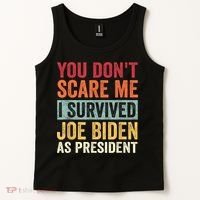 You Dont Scare Me I Survived Joe Biden As President Tank Top thumb 2