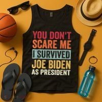 You Dont Scare Me I Survived Joe Biden As President Tank Top thumb 4