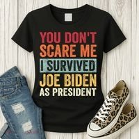 You Dont Scare Me I Survived Joe Biden As President Women's T-Shirt thumb 3