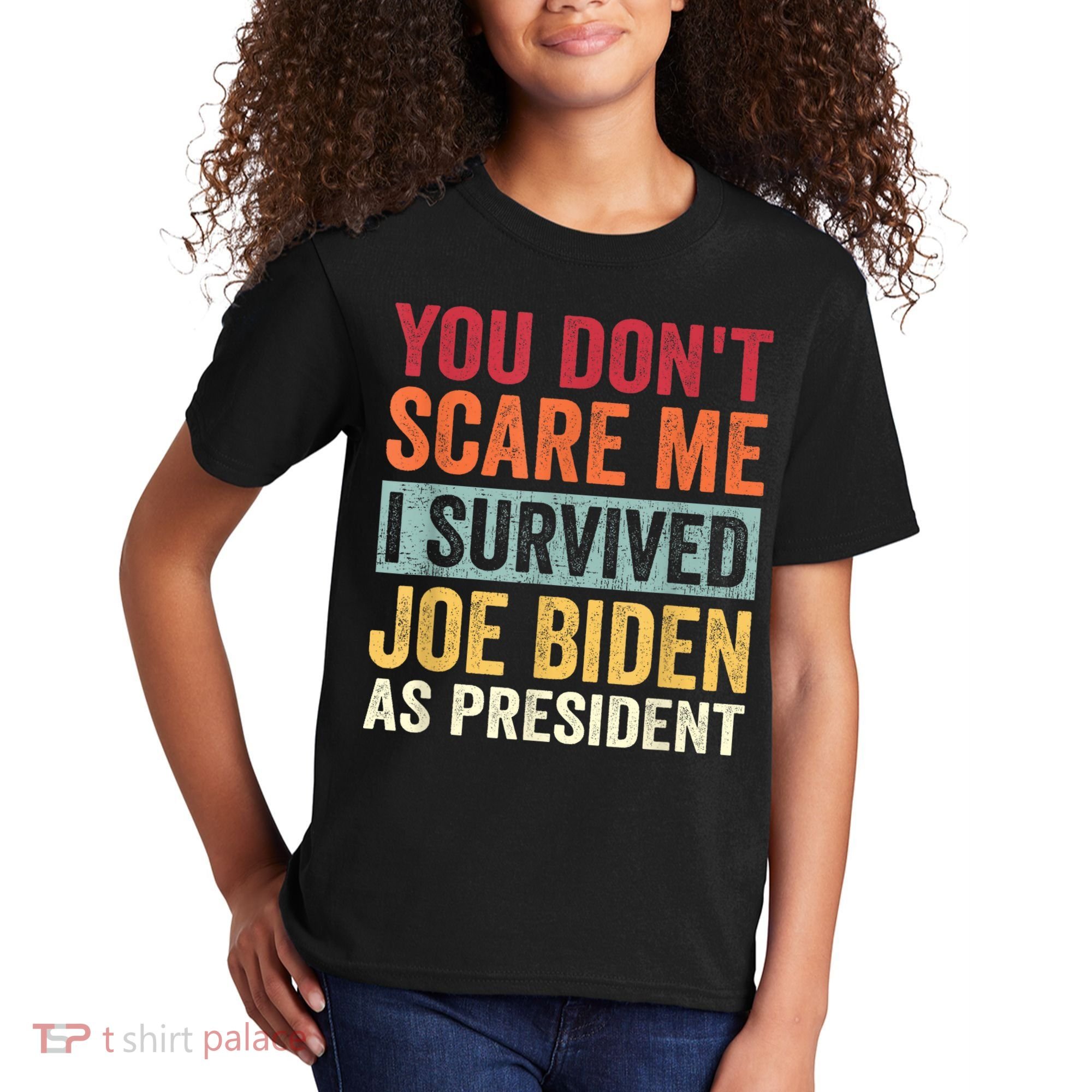 You Dont Scare Me I Survived Joe Biden As President Kids T-Shirt