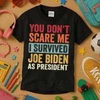 You Dont Scare Me I Survived Joe Biden As President Kids T-Shirt thumb 3
