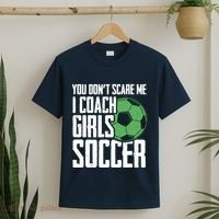 You Dont Scare Me I Coach Girls Soccer Funny Coach T-Shirt thumb 2