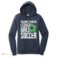 You Dont Scare Me I Coach Girls Soccer Funny Coach Women's Hoodie thumb 0