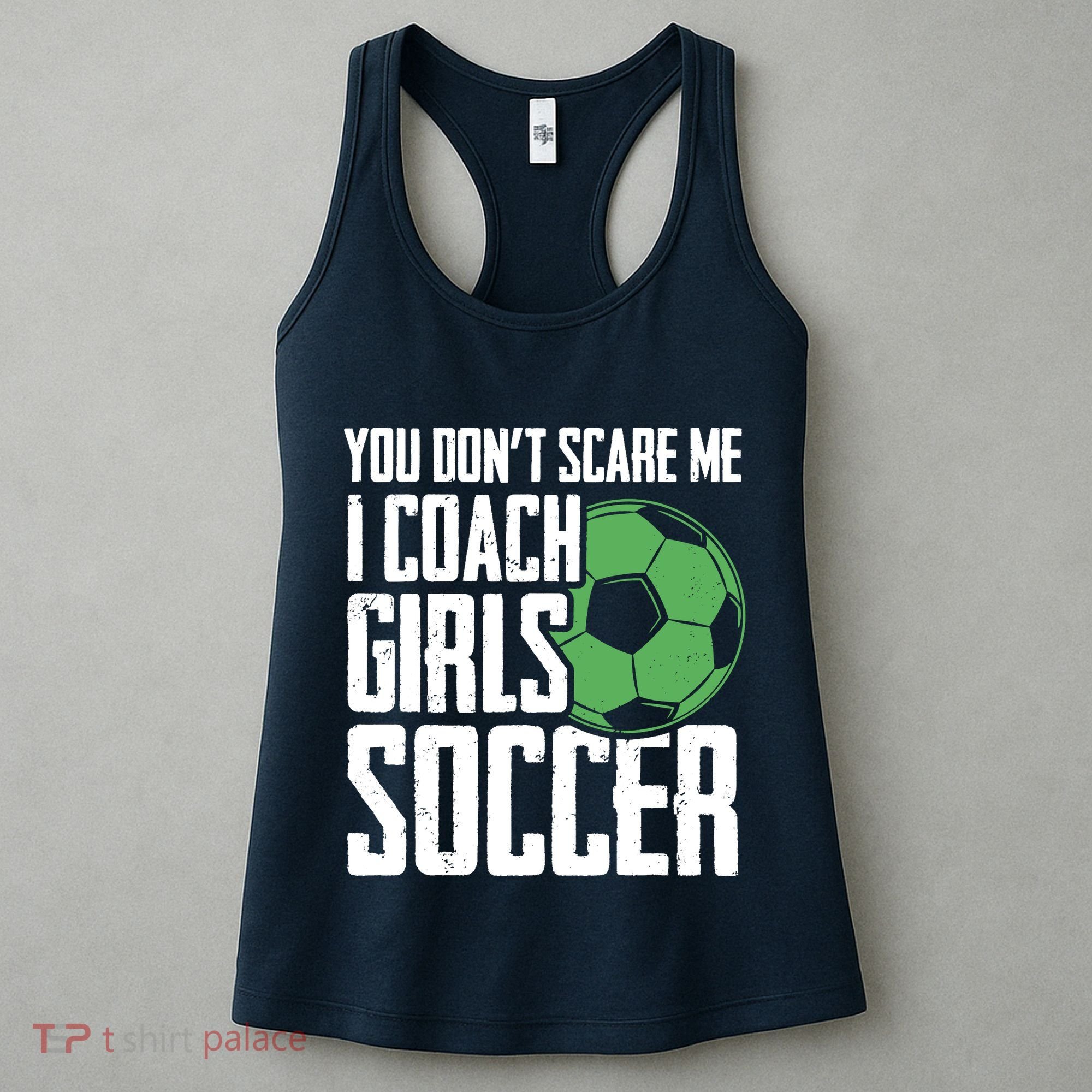 You Dont Scare Me I Coach Girls Soccer Funny Coach Women's Tank Top