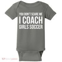 You Dont Scare Me I Coach Girl Soccer Funny Gift Baby Bodysuit thumb 0