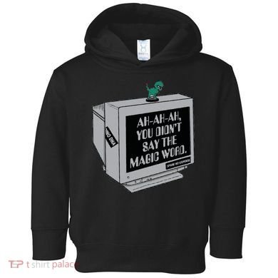 You Didn't Say The Magic Word T Rex Toddler Hoodie