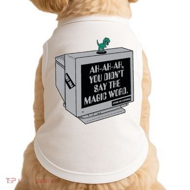 You Didn't Say The Magic Word T Rex Doggie Tank
