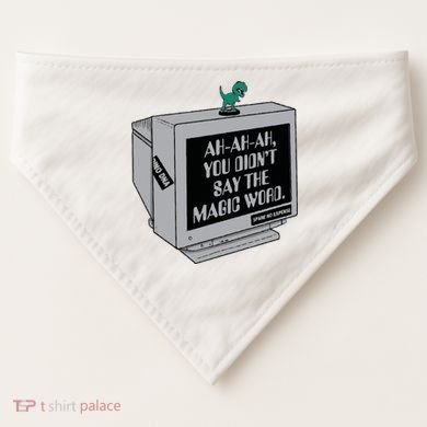 You Didn't Say The Magic Word T Rex USA-Made Doggie Bandana