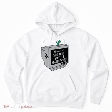 You Didn't Say The Magic Word T Rex Hoodie