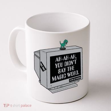 You Didn't Say The Magic Word T Rex Coffee Mug