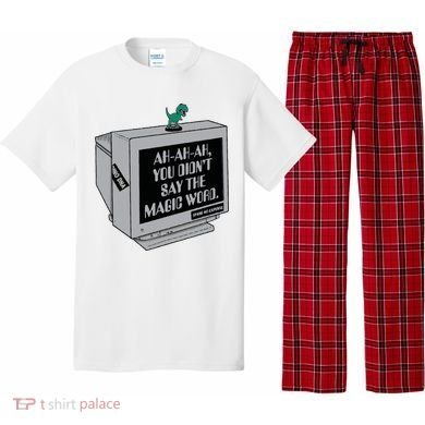 You Didn't Say The Magic Word T Rex Pajama Set