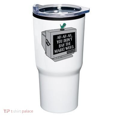 You Didn't Say The Magic Word T Rex Tumbler