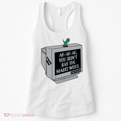 You Didn't Say The Magic Word T Rex Women's Tank Top