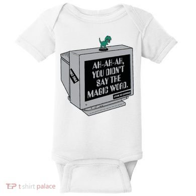 You Didn't Say The Magic Word T Rex Baby Bodysuit