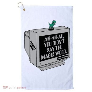 You Didn't Say The Magic Word T Rex Golf Towel