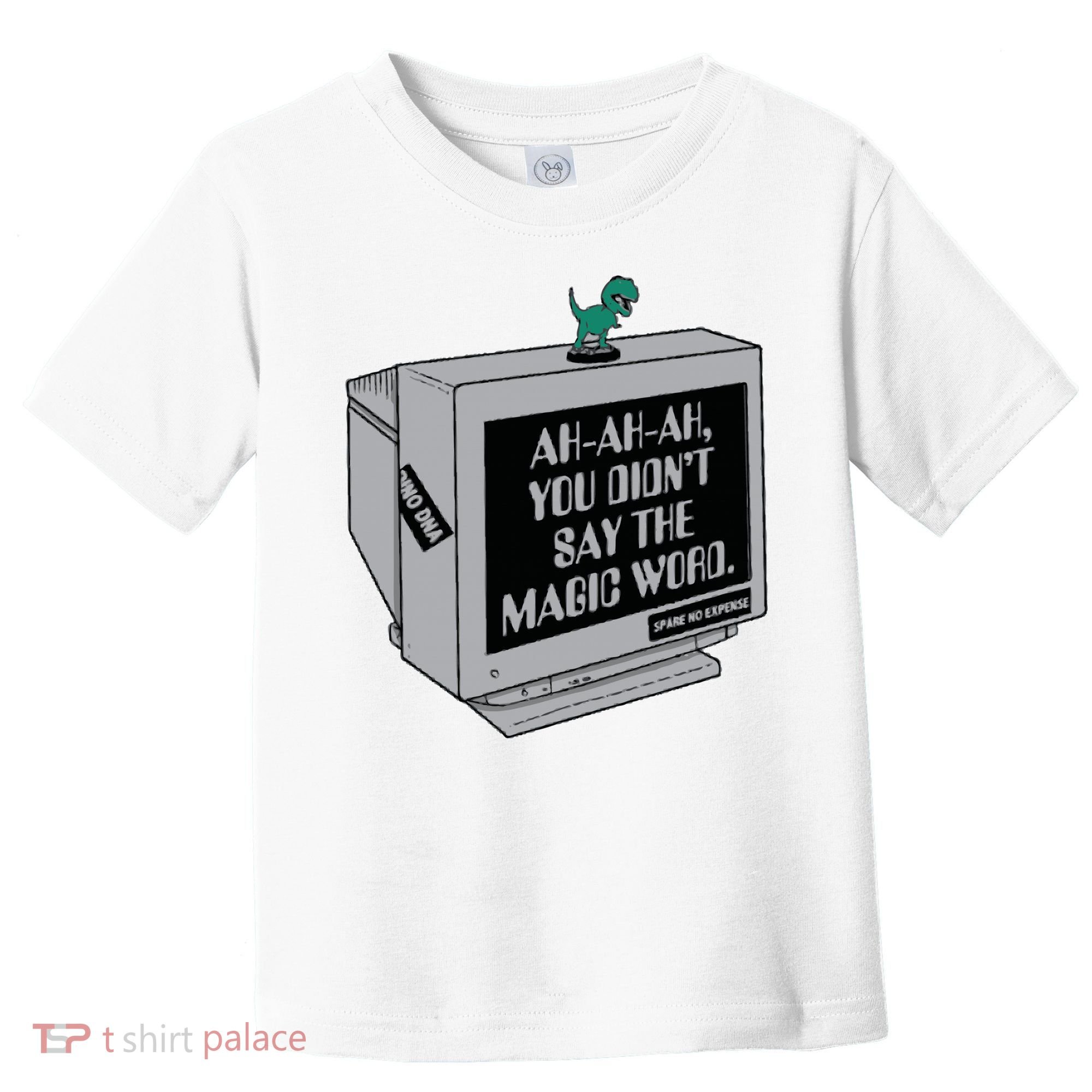 You Didn't Say The Magic Word T Rex Toddler T-Shirt
