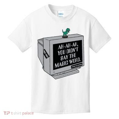 You Didn't Say The Magic Word T Rex Kids T-Shirt