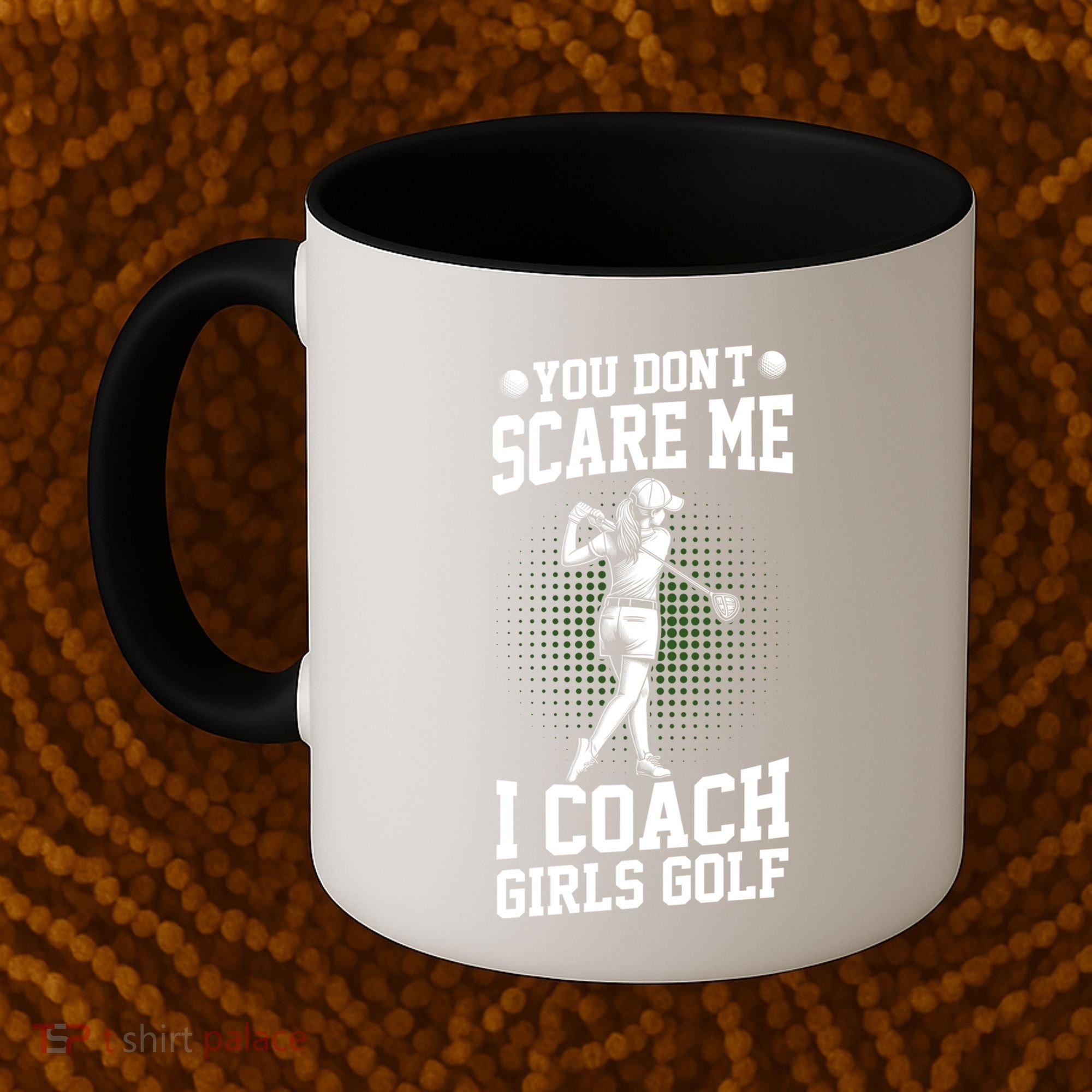 You DonT Scare Me I Coach Golf Coach Coaches Funny Gift Meaningful Gift Coffee Mug