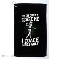 You DonT Scare Me I Coach Golf Coach Coaches Funny Gift Meaningful Gift Golf Towel thumb 0