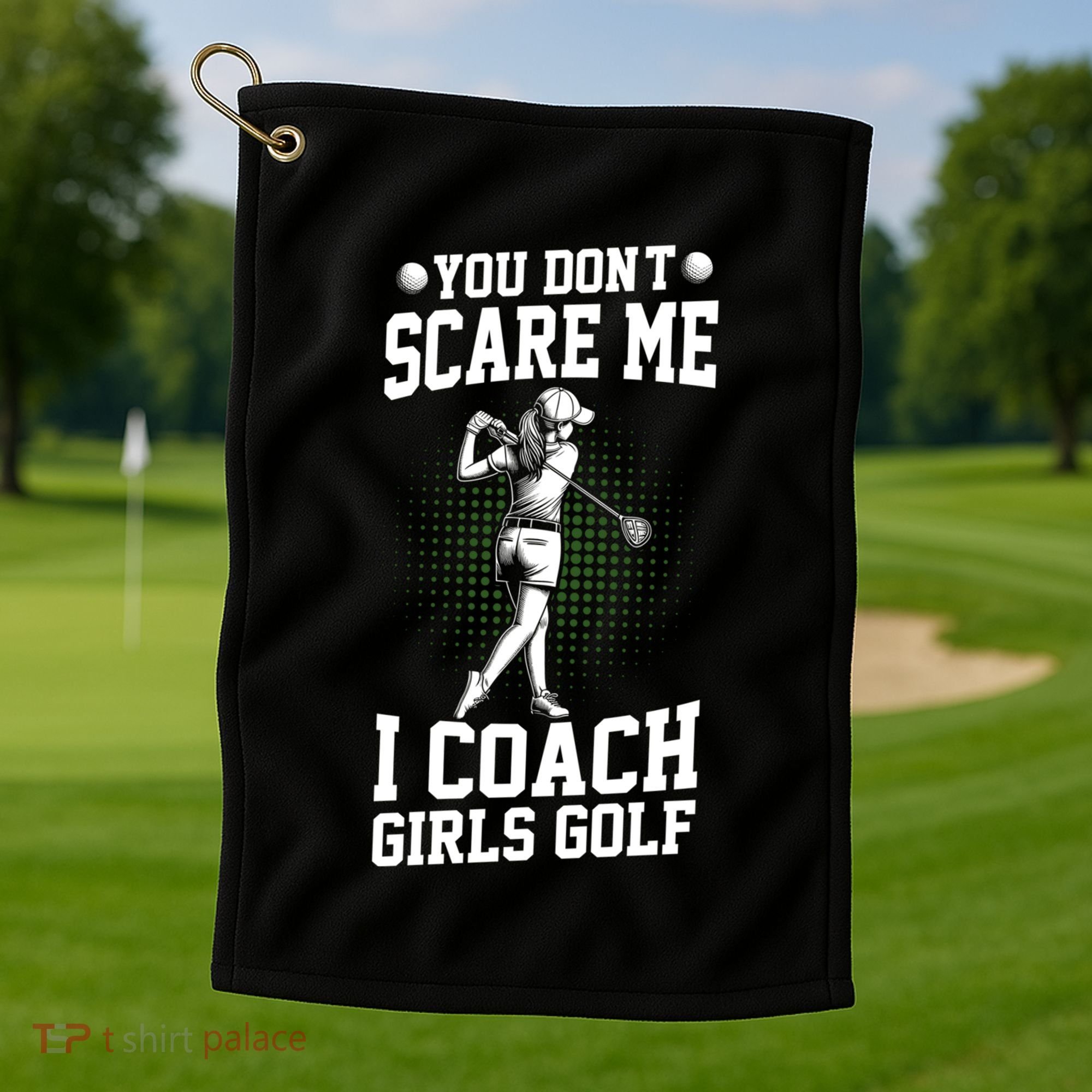 You DonT Scare Me I Coach Golf Coach Coaches Funny Gift Meaningful Gift Golf Towel