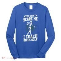 You DonT Scare Me I Coach Golf Coach Coaches Funny Gift Meaningful Gift Long Sleeve Shirt thumb 0
