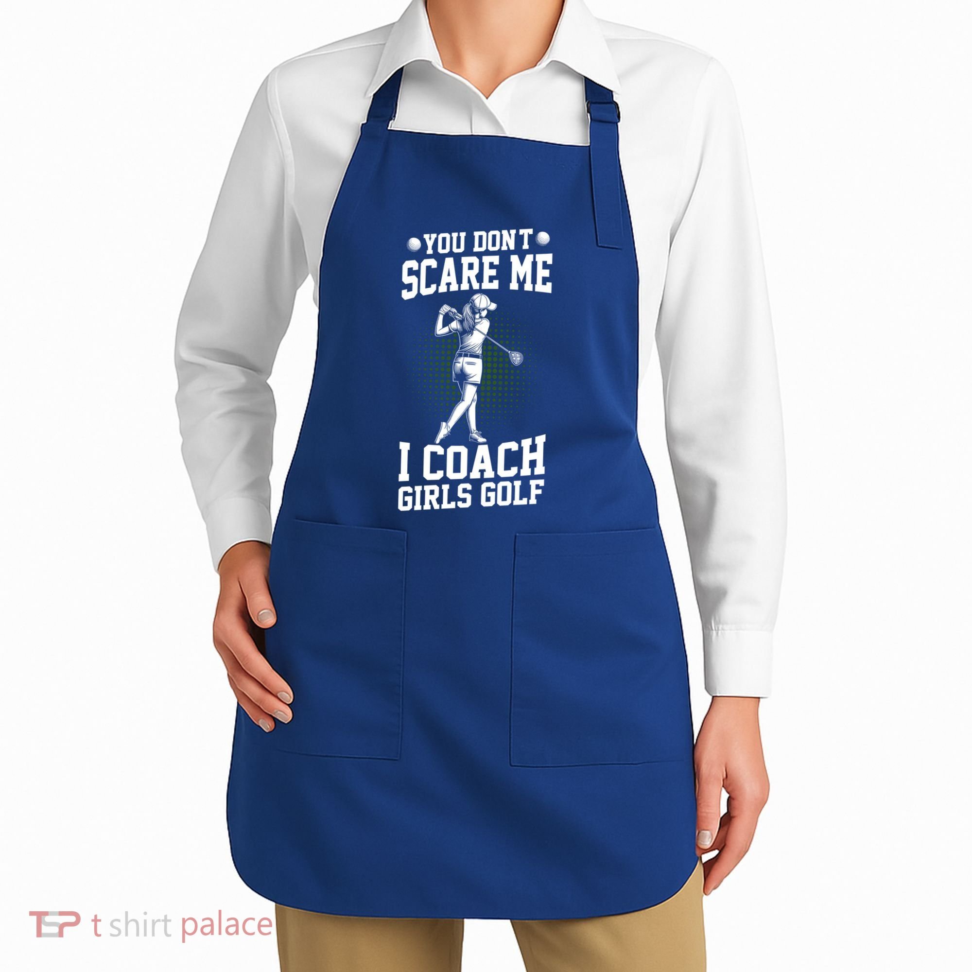 You DonT Scare Me I Coach Golf Coach Coaches Funny Gift Meaningful Gift Apron